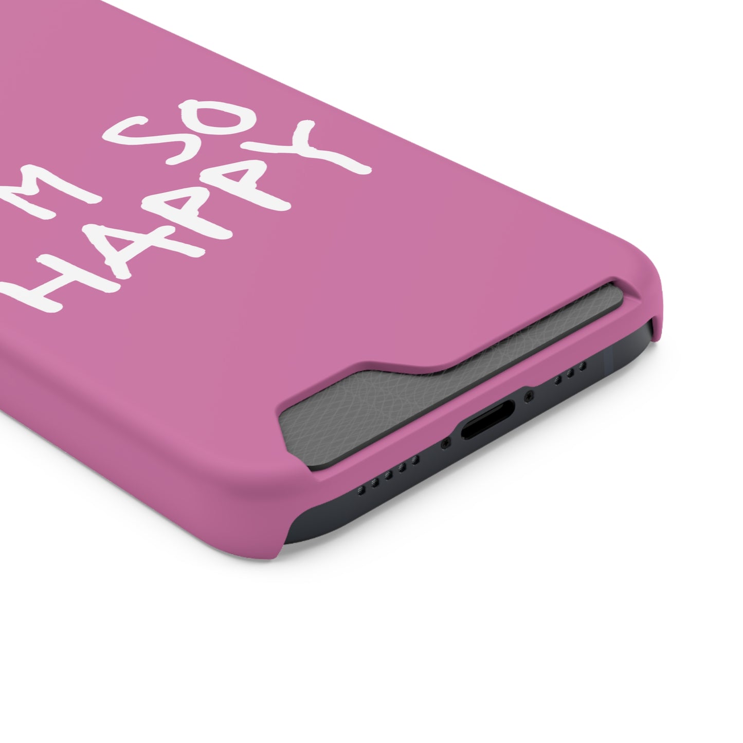 I'm So Happy Light Pink Phone Case With Card Holder
