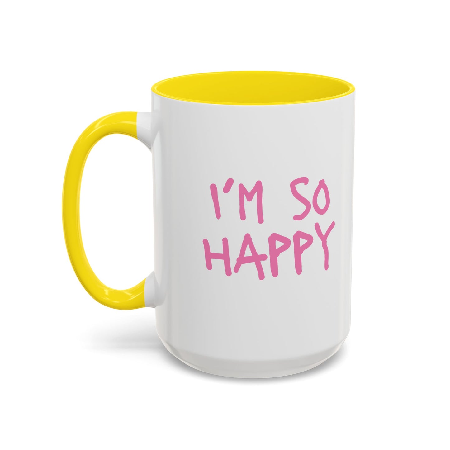 I'm So Happy Coffee Mug, Pink Lettering (11oz, 15oz)