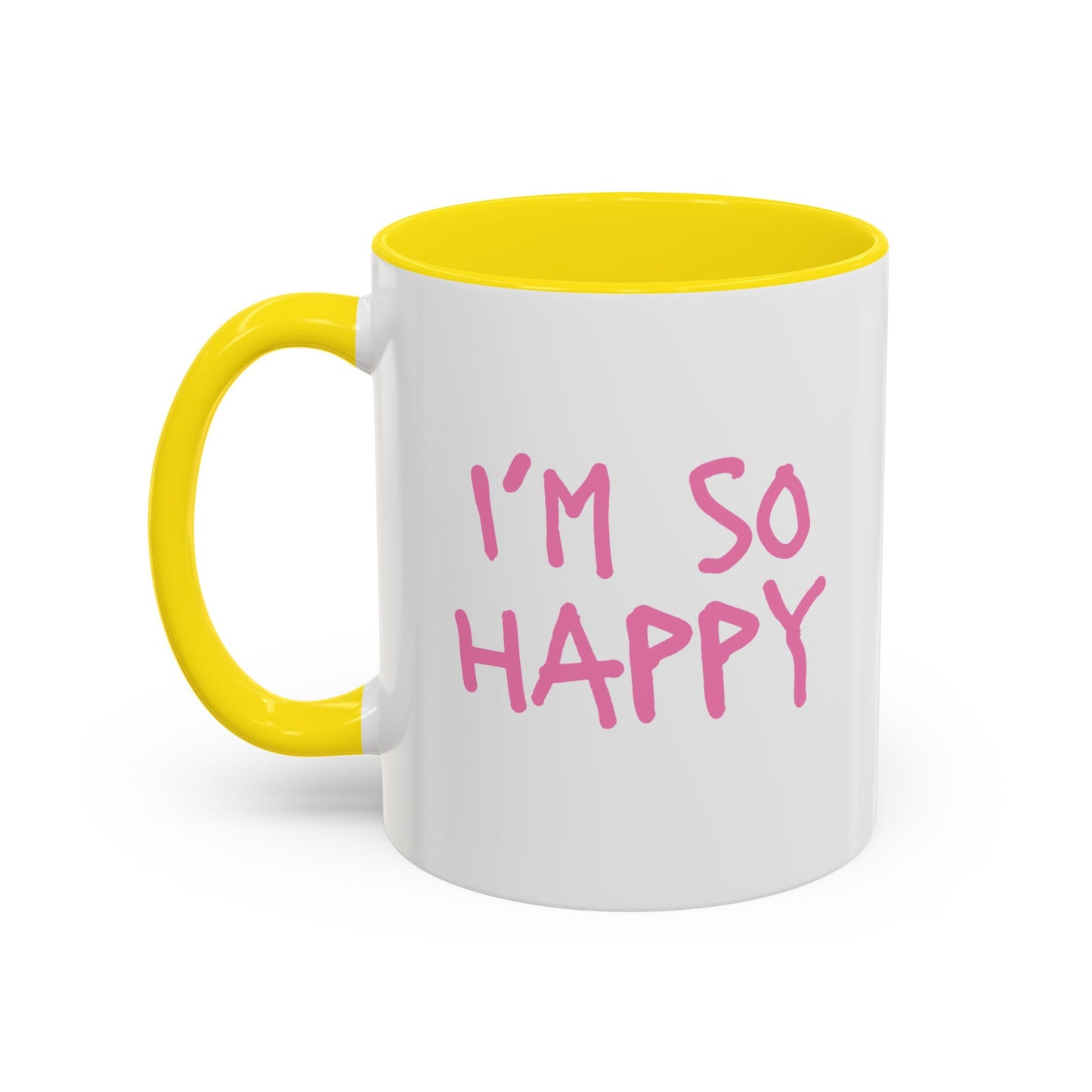 I'm So Happy Coffee Mug, Pink Lettering (11oz, 15oz)
