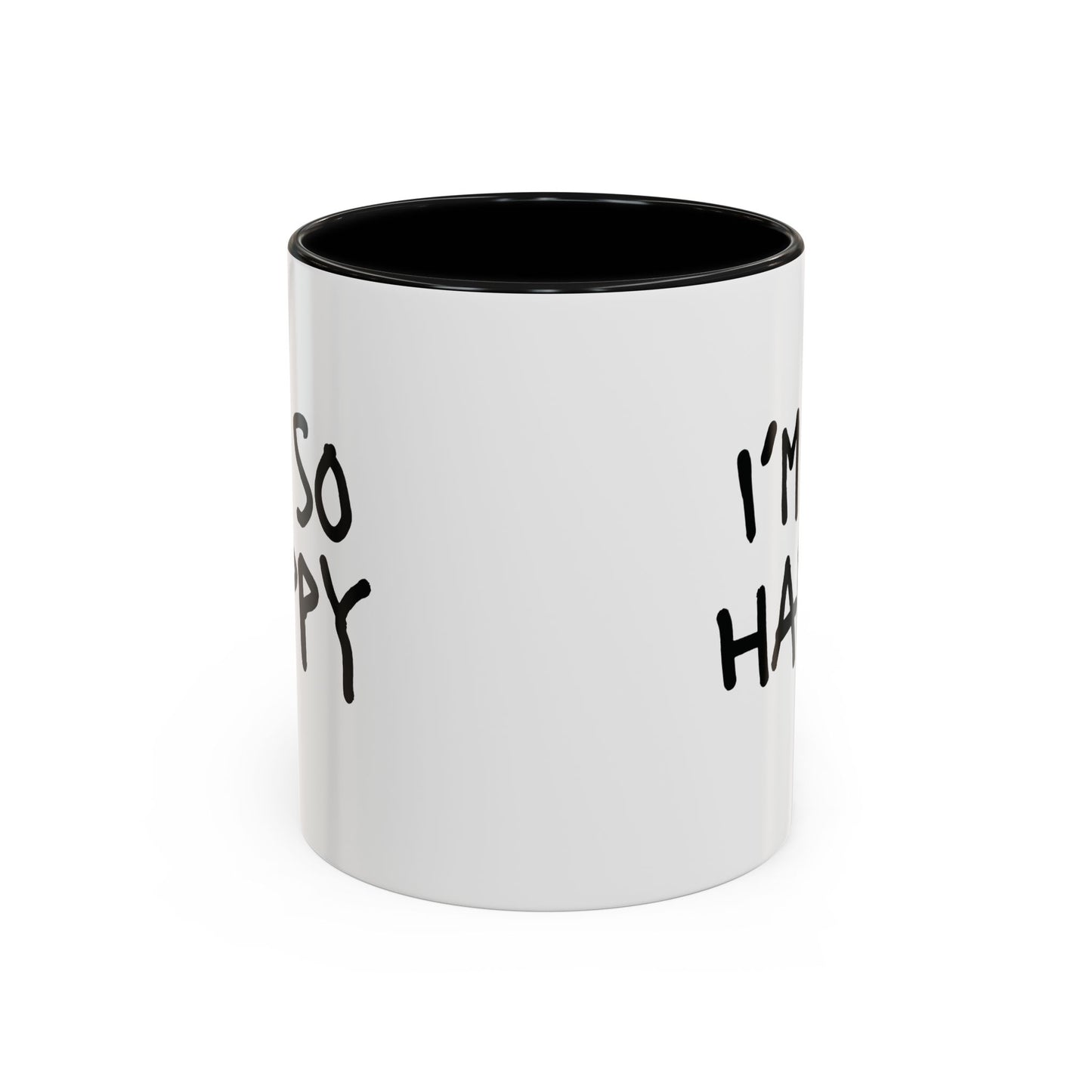 I'm So Happy Coffee Mug, Black Lettering (11oz, 15oz)