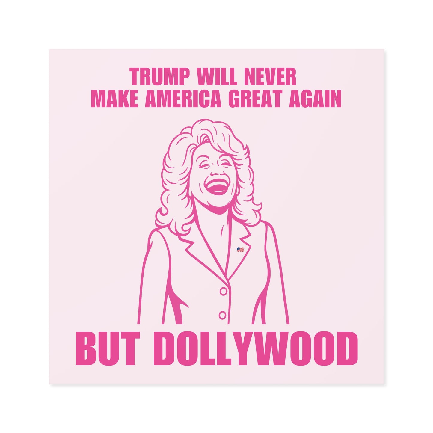 Trump Will Never MAGA But Dollywood Waterproof Stickers