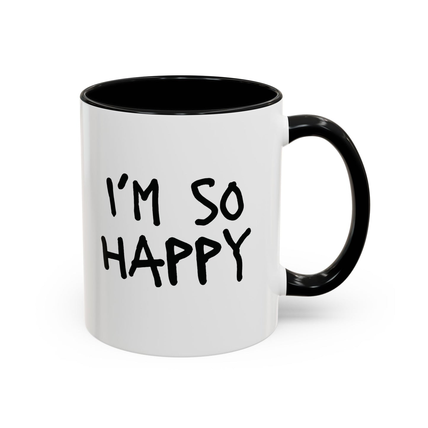 I'm So Happy Coffee Mug, Black Lettering (11oz, 15oz)