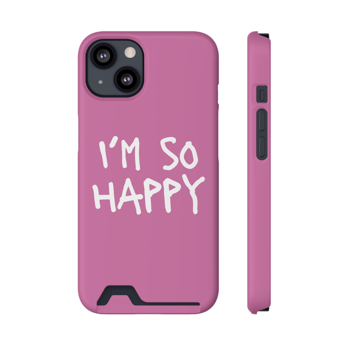 I'm So Happy Light Pink Phone Case With Card Holder