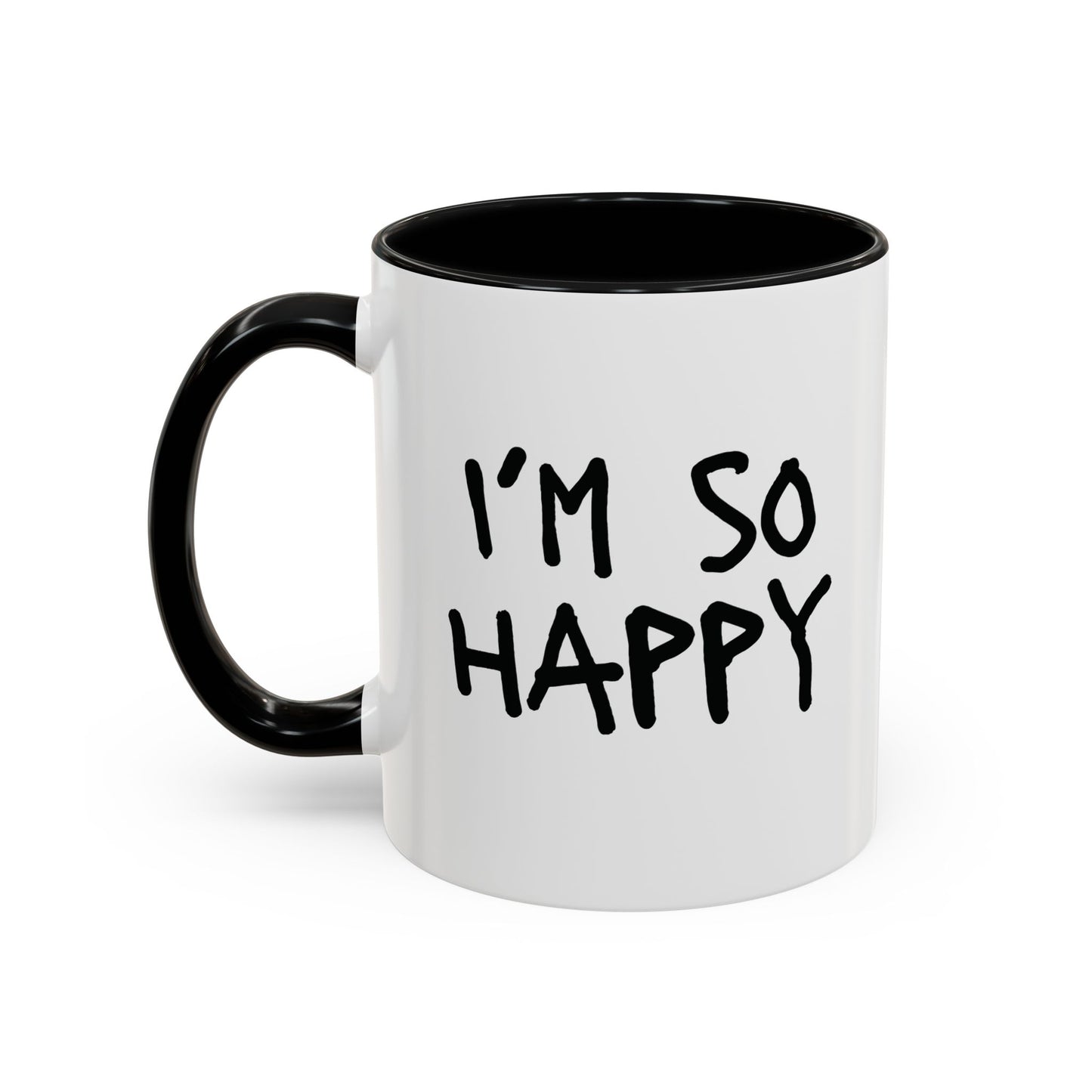 I'm So Happy Coffee Mug, Black Lettering (11oz, 15oz)