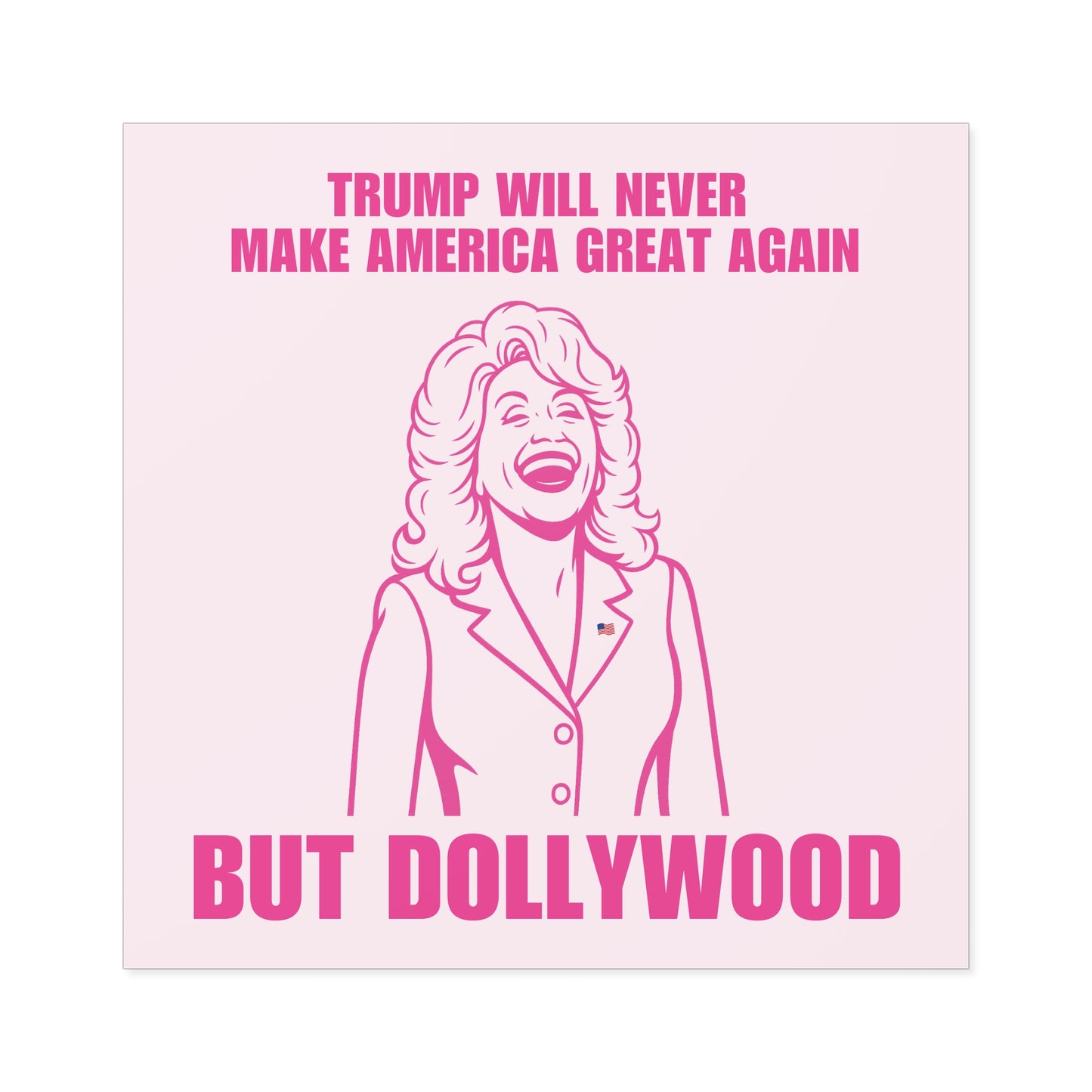 Trump Will Never MAGA But Dollywood Waterproof Stickers