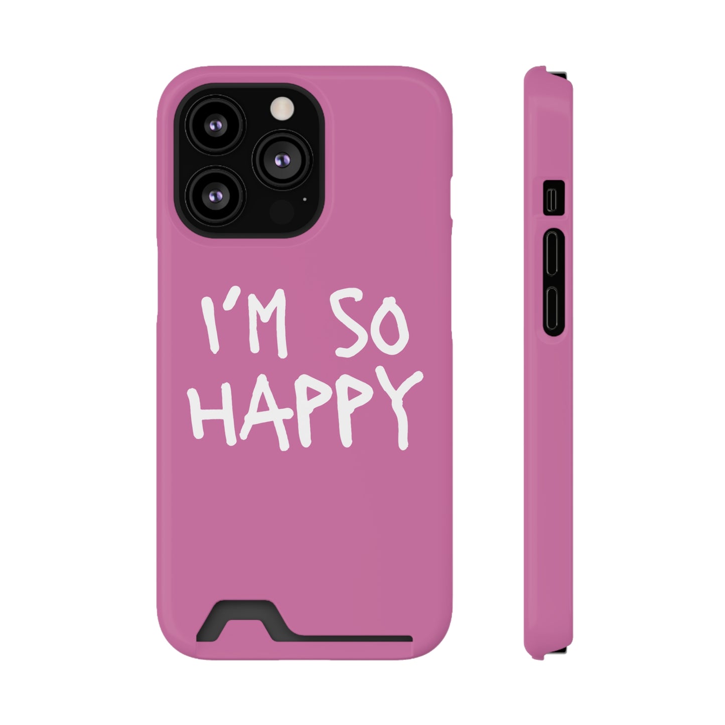 I'm So Happy Light Pink Phone Case With Card Holder