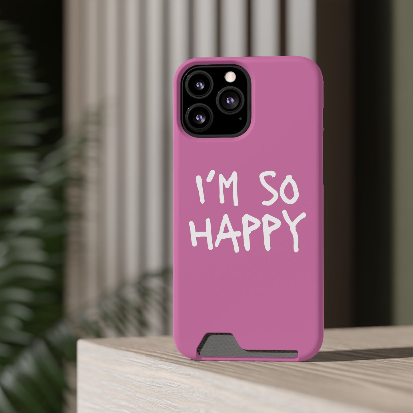 I'm So Happy Light Pink Phone Case With Card Holder