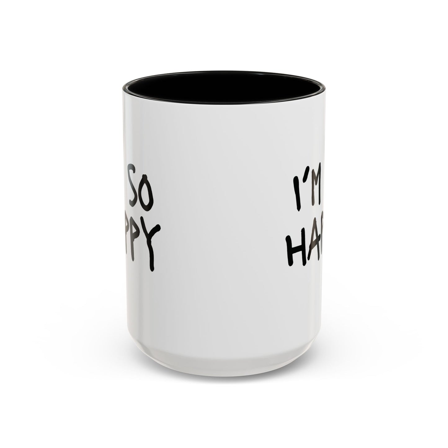 I'm So Happy Coffee Mug, Black Lettering (11oz, 15oz)