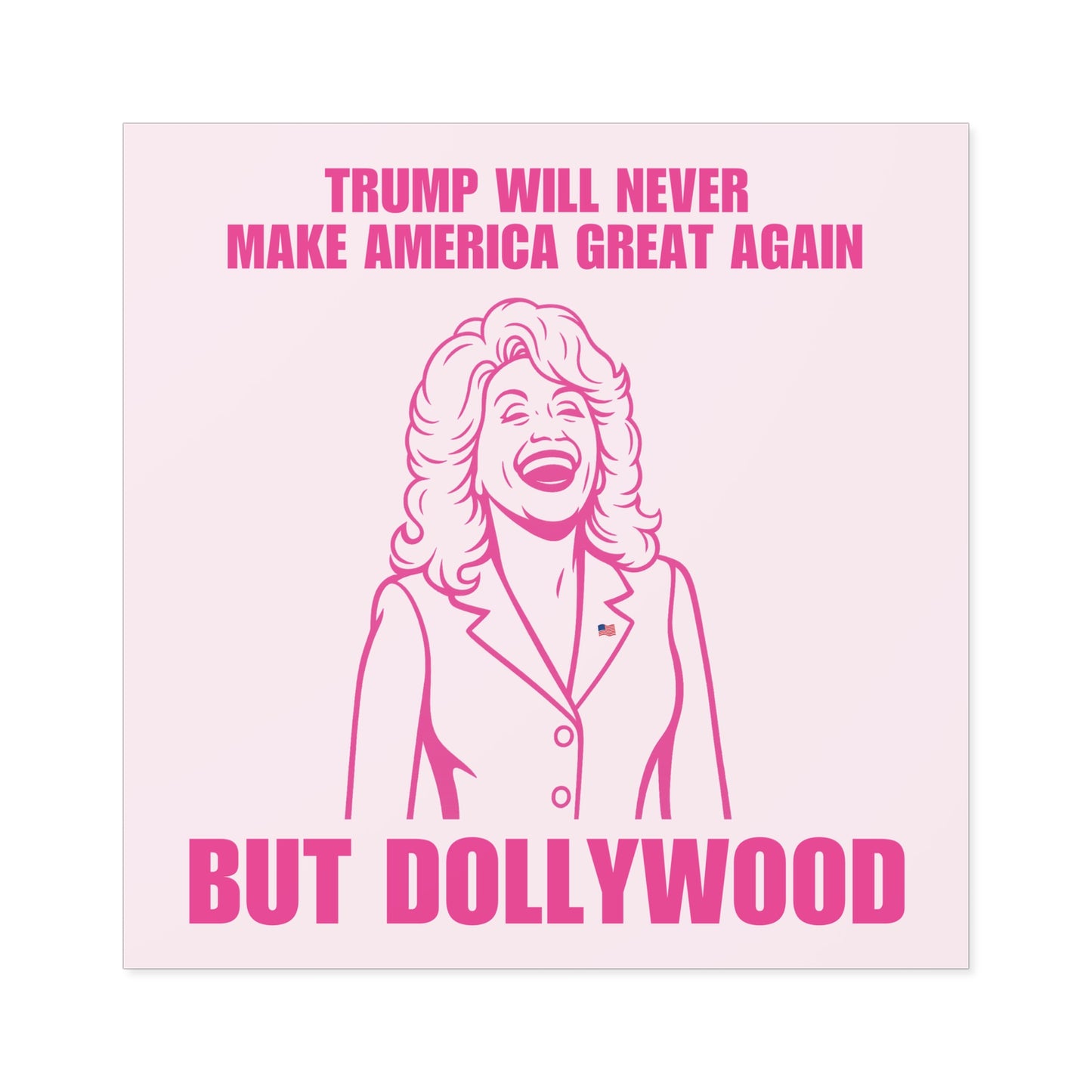 Trump Will Never MAGA But Dollywood Waterproof Stickers
