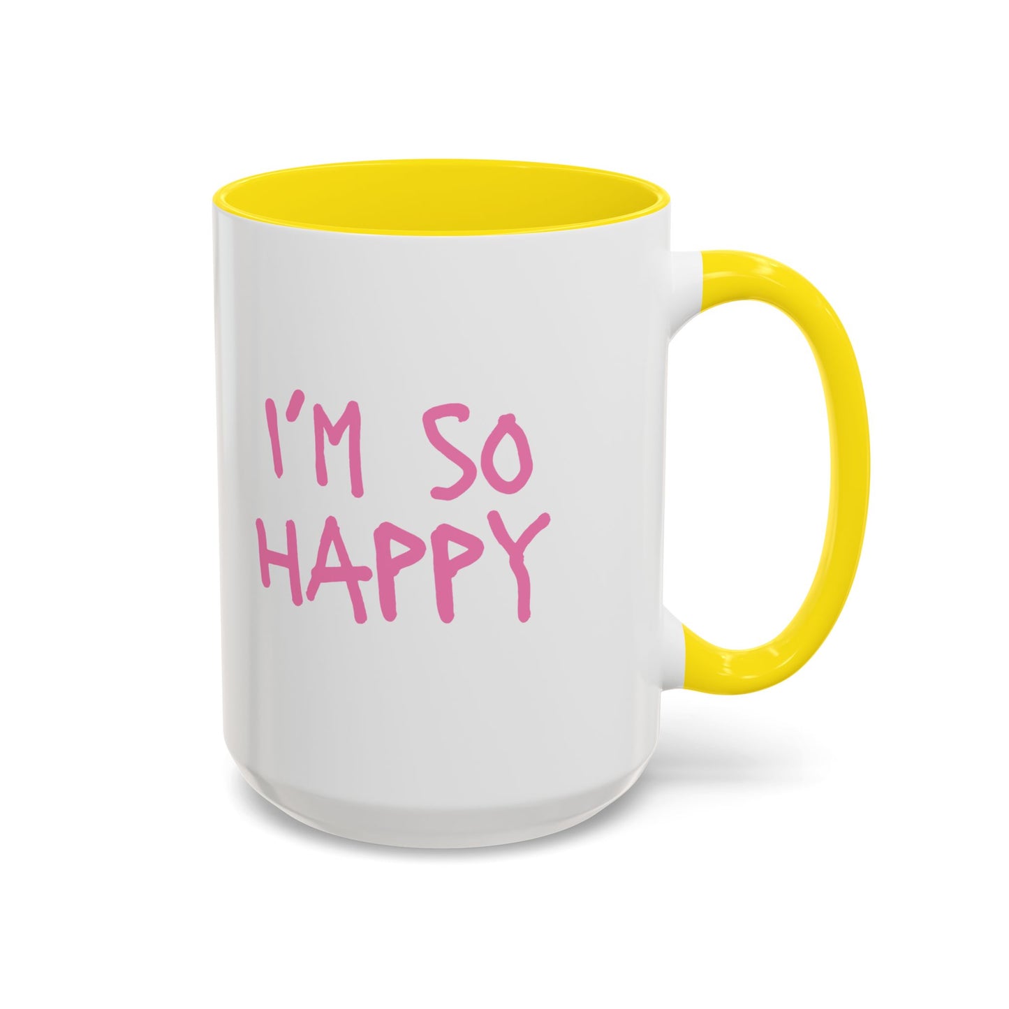 I'm So Happy Coffee Mug, Pink Lettering (11oz, 15oz)
