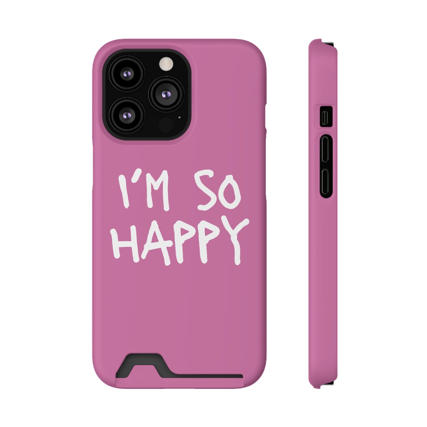 I'm So Happy Light Pink Phone Case With Card Holder