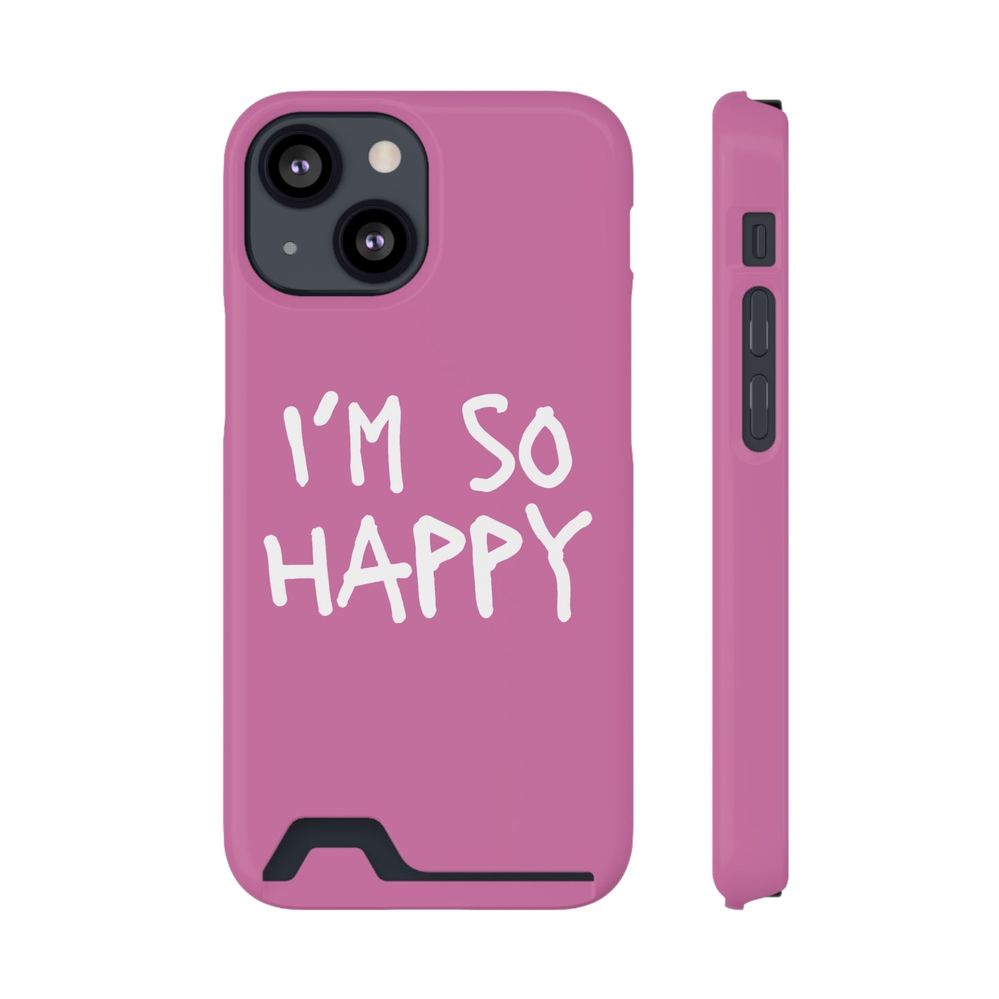 I'm So Happy Light Pink Phone Case With Card Holder