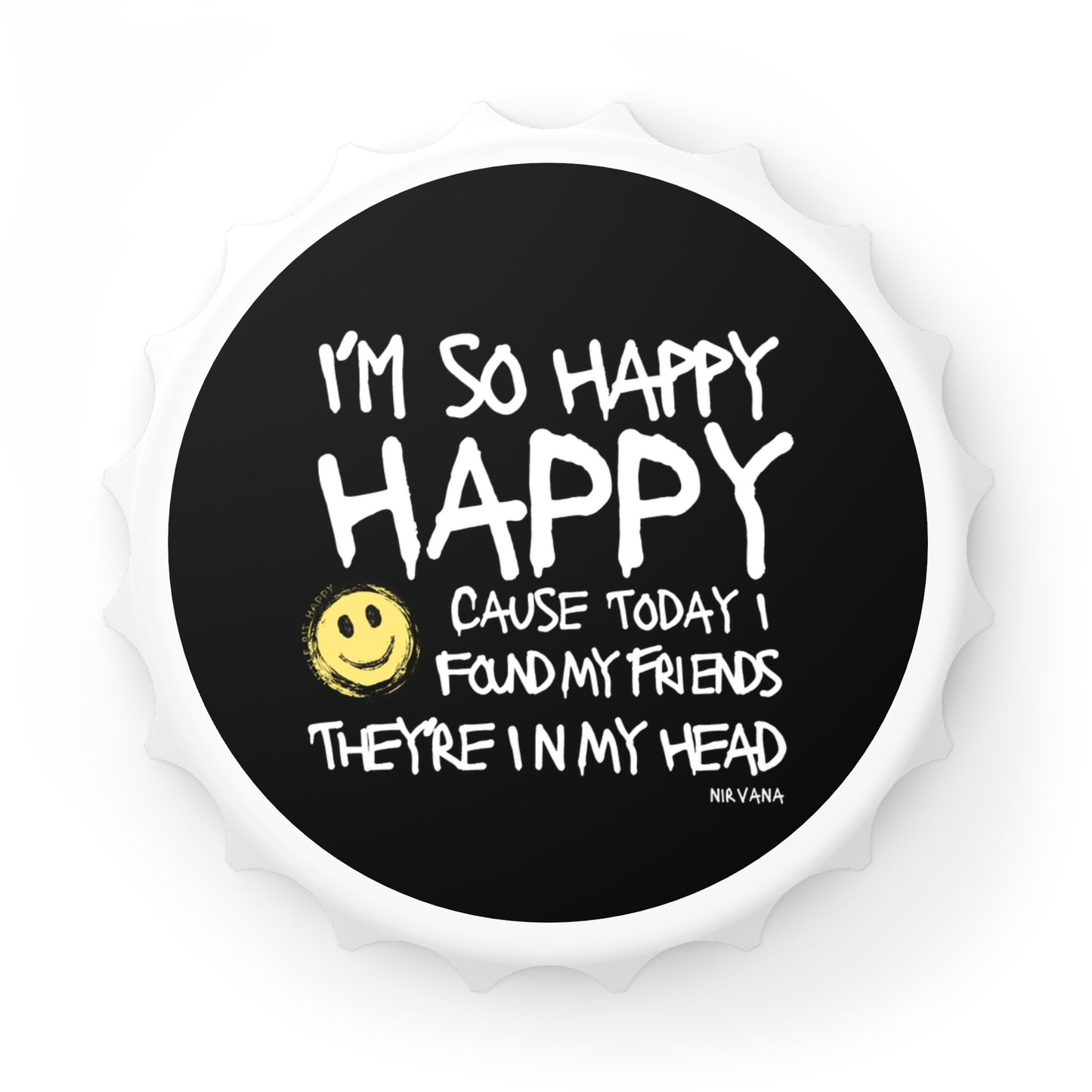 I'm So Happy Bottle Opener