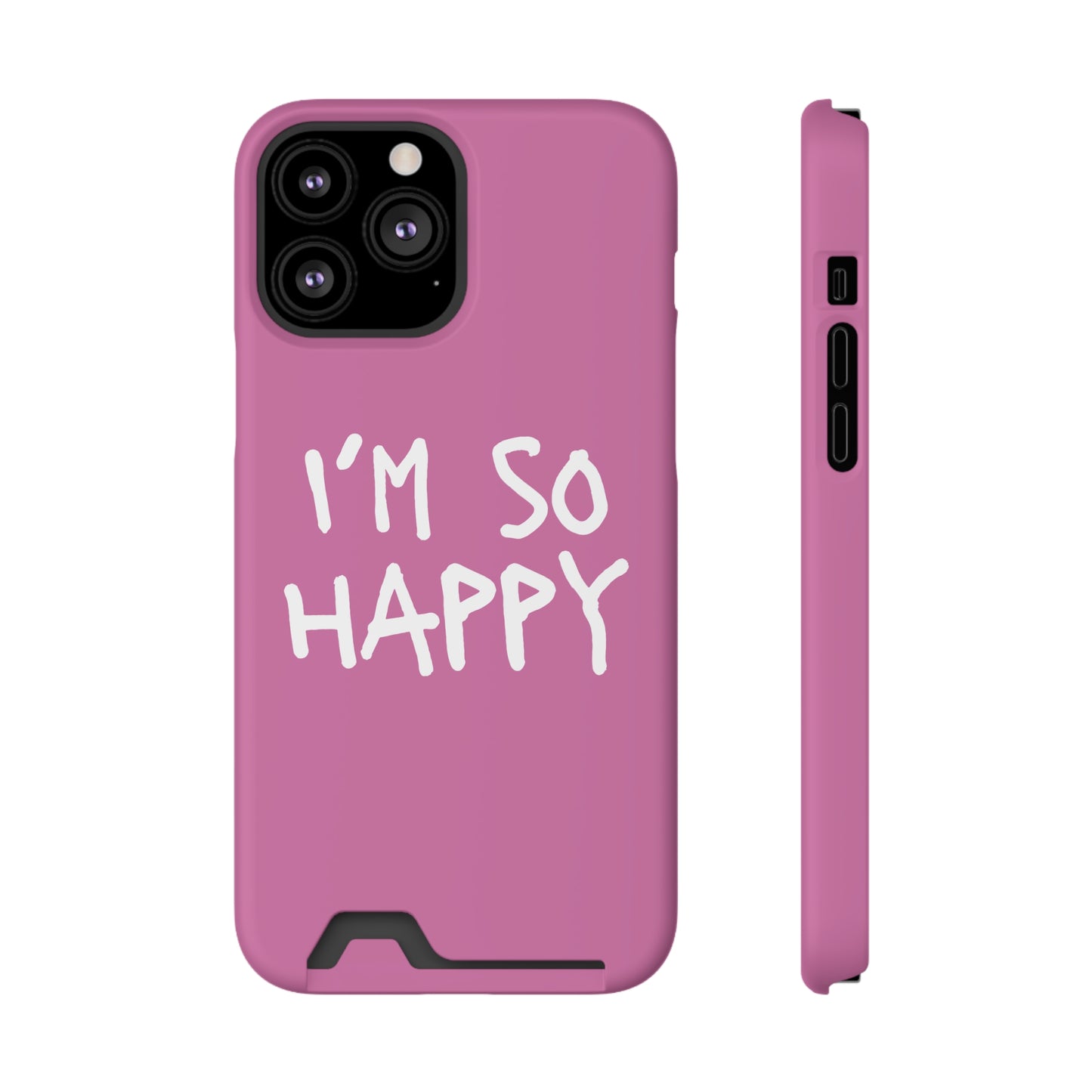 I'm So Happy Light Pink Phone Case With Card Holder