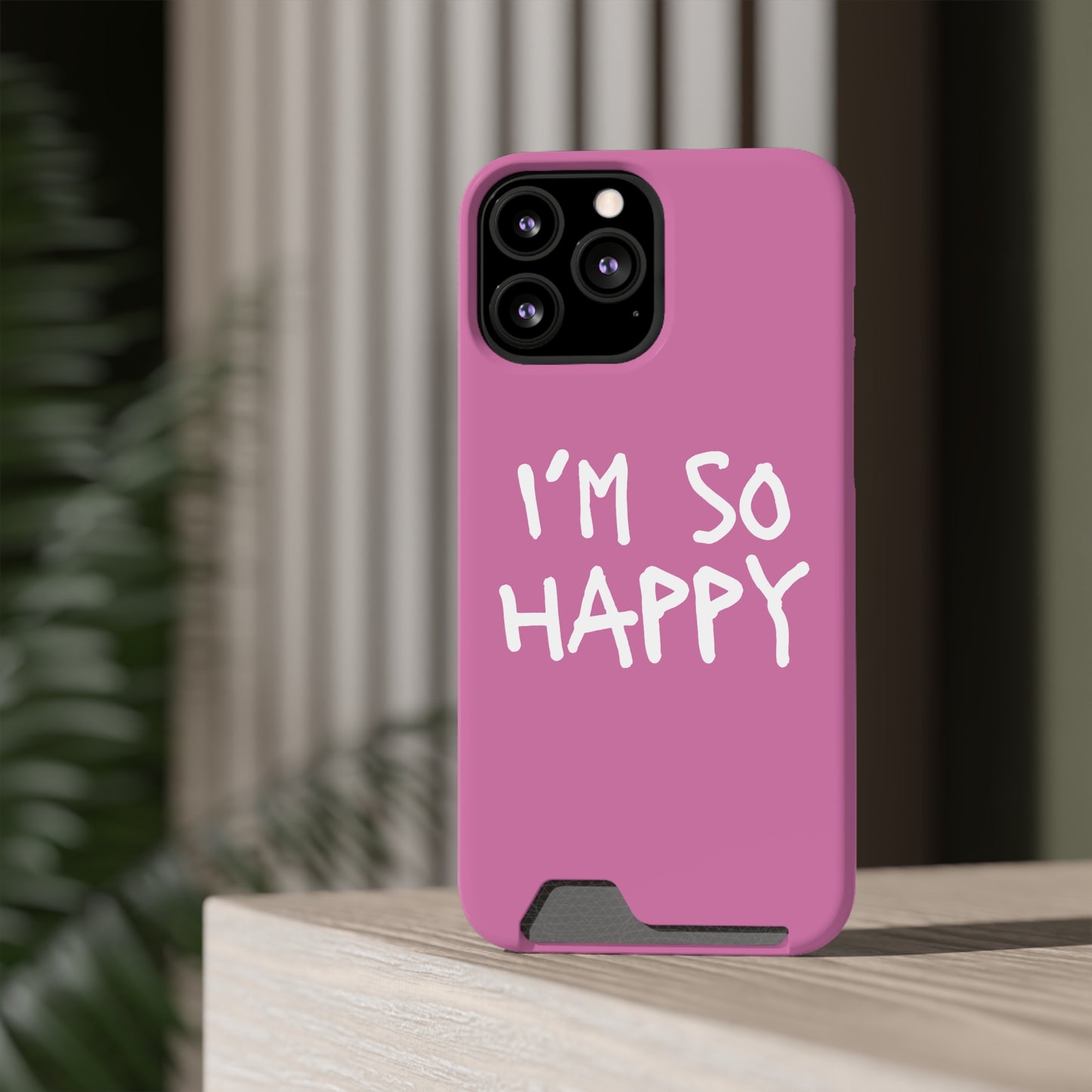 I'm So Happy Light Pink Phone Case With Card Holder