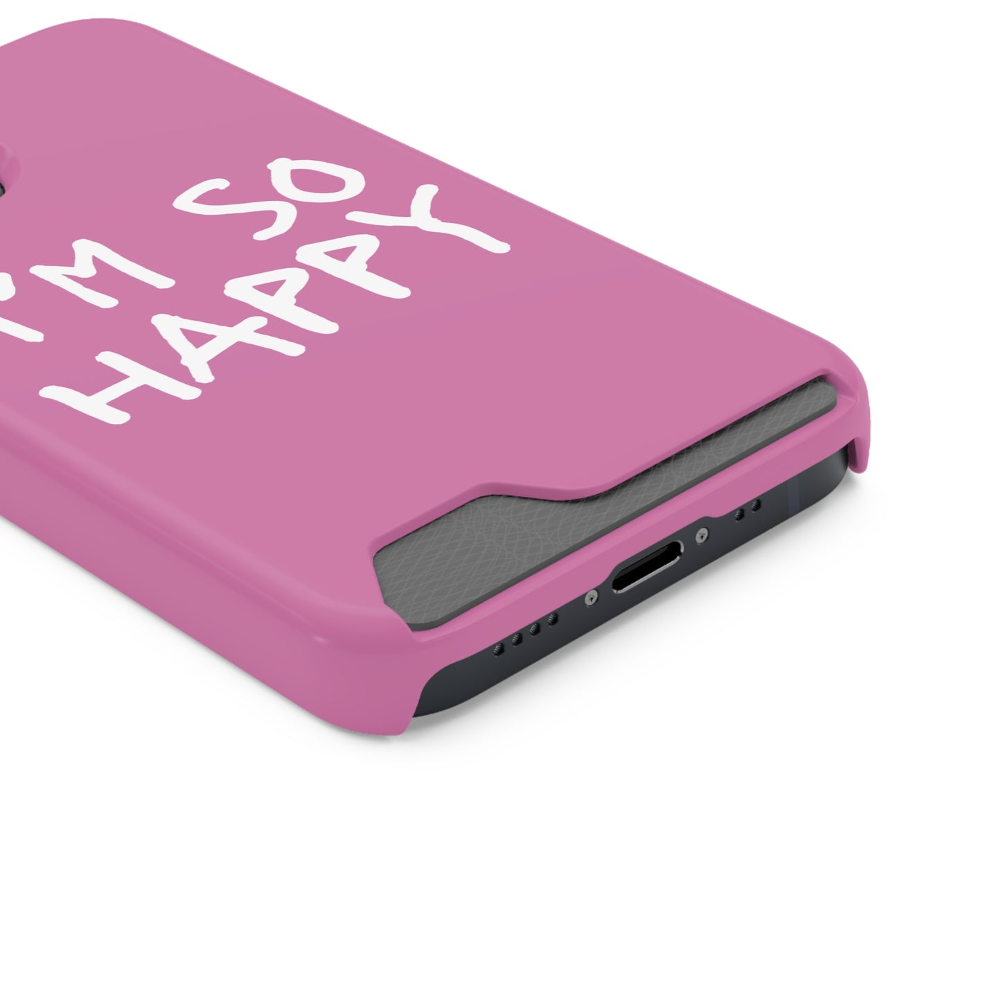 I'm So Happy Light Pink Phone Case With Card Holder